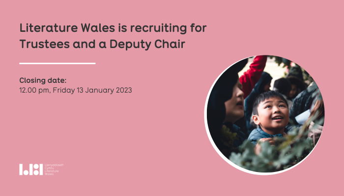 Literature Wales seeks additional Trustees and a Deputy Chair to join its Management Board